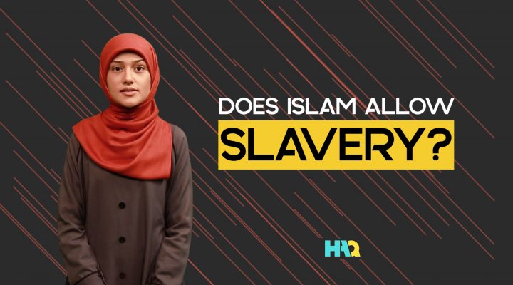 Is Slavery Allowed in Islam? Can Islam Allow Slavery?