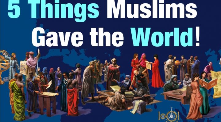 5 Things Muslims Gave the Scientific World!