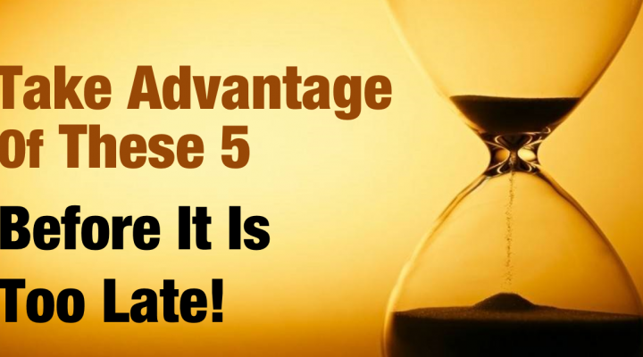 5 Before 5! Take Advantage of These 5 Before It’s Too Late!