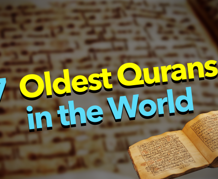 7 Oldest Transcripts of the Quran in the World!