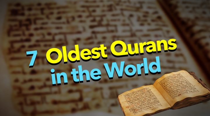 7 Oldest Transcripts of the Quran in the World!