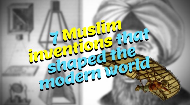 7 Unique Inventions by Muslim Scientists!