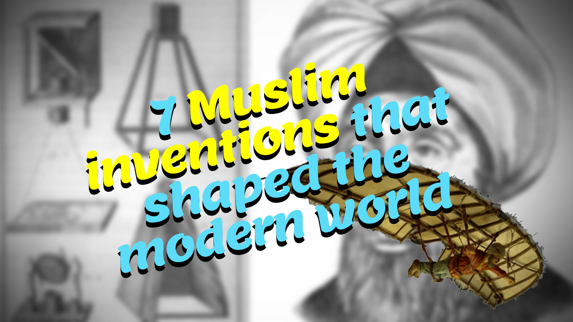 7 Unique Inventions by Muslim Scientists! - HAQ | History of Islam ...