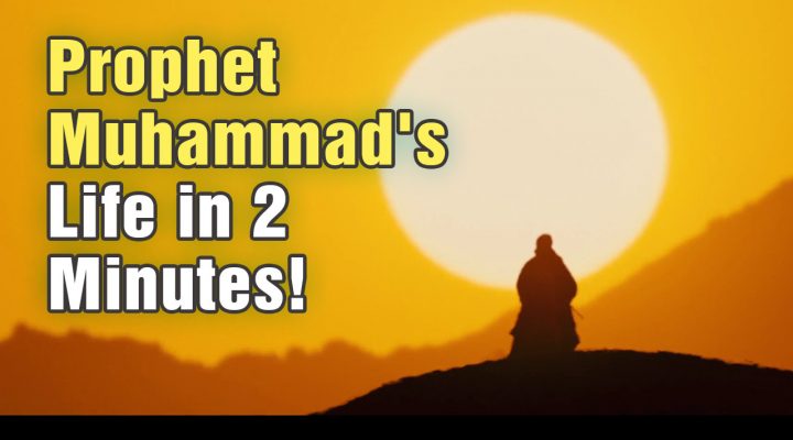 Prophet Muhammad’s Life in 2 Minutes!