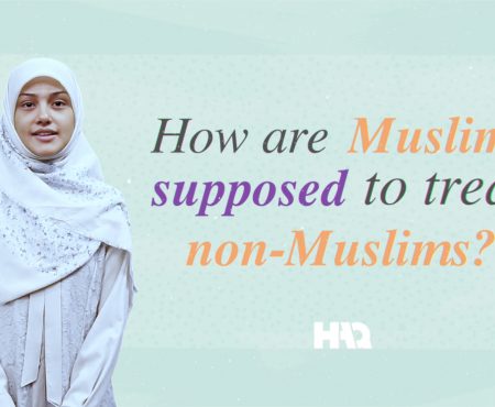 How Are Muslims Supposed to Treat Non-Muslims?
