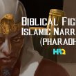 The Story of Pharaoh and Prophet Moses in Islam