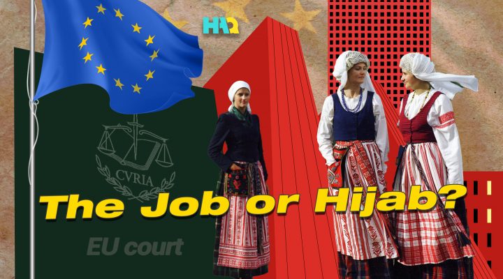 Oppressing Muslim Women in Europe: Either a Job or the Hijab!