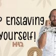 What Are You Enslaved To?