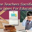 Not All Heroes Wear Capes: These Teachers Sacrificed Their Lives For Education!