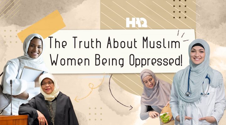 Muslim Women Are Oppressed! But How & Why?