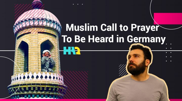 Azan (Adhan) or Muslim Call to Prayer, to Be Heard in Germany!