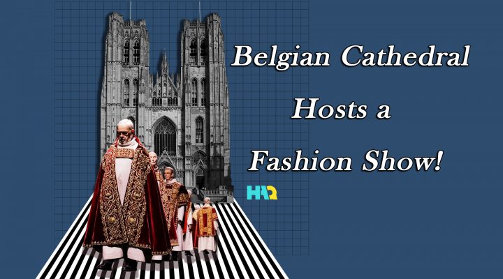 A Fashion Show in a Cathedral?! Embodiment of Contradictions!
