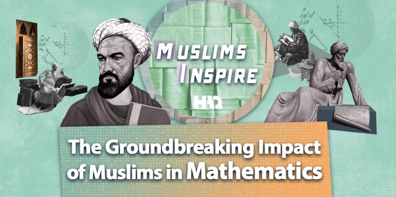 Muslim Groundbreaking Impacts on Mathematics!