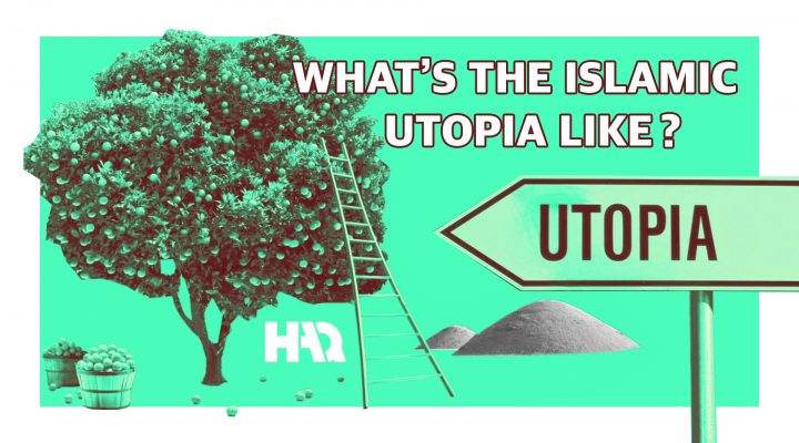 What Does the Islamic Utopia Look Like? | Utopia in Islam, End of Times, The Mahdi, Second Coming of Jesus Christ