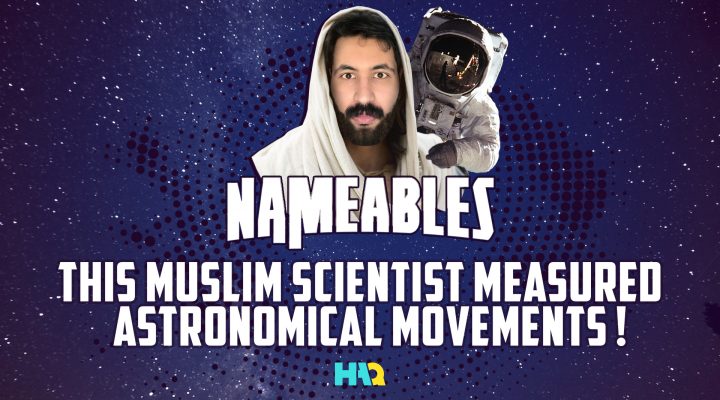 The Muslim Scientist Who Measured Astronomical Movements Centuries Ago!