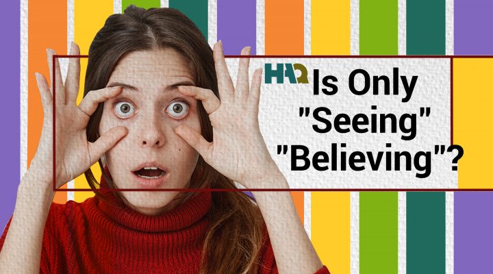 Is Only Seeing Believing?