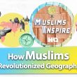 How Did Muslims Revolutionize Geography?