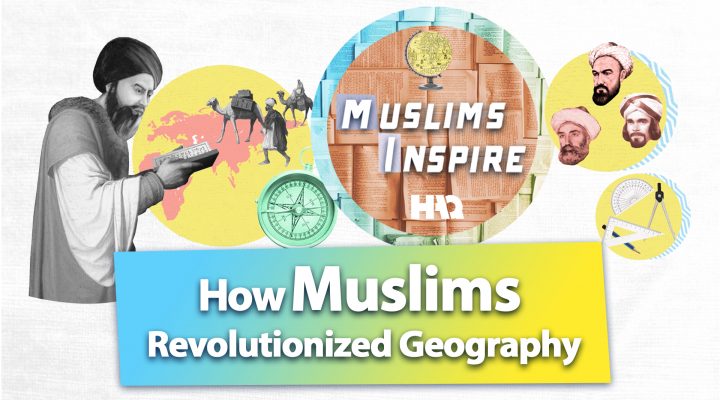 How Did Muslims Revolutionize Geography?