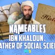 Ibn Khaldun, the Father of Social Sciences!