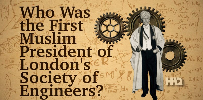 The First Muslim President of London’s Society of Engineers!