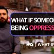 What If Someone Is Being Oppressed?