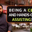 What If You Are a CEO and Your Hands-On Assistance Seems Necessary?