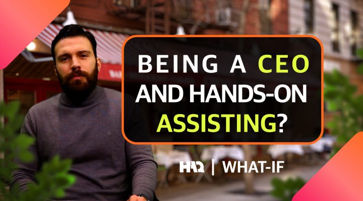 What If You Are a CEO and Your Hands-On Assistance Seems Necessary?