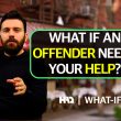 What If an Offender Needs Your Help?