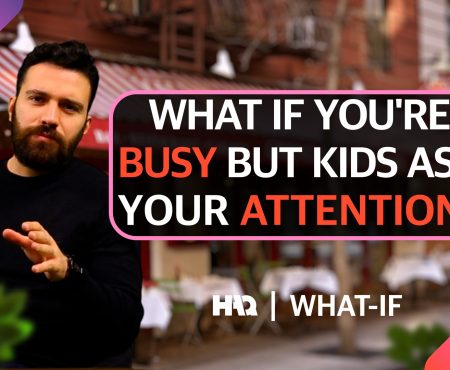 What If You Are Busy But Kids Ask for Your Attention?