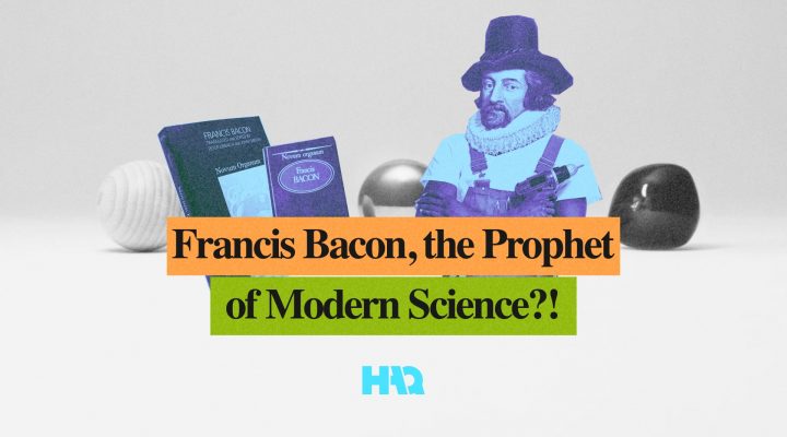 Francis Bacon, the Prophet of Modern Science?!