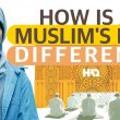 What makes a Muslim's Life Different to that of a non-Muslim?