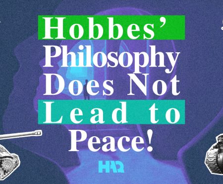 Hobbes’ Philosophy Does Not Lead to Peace!