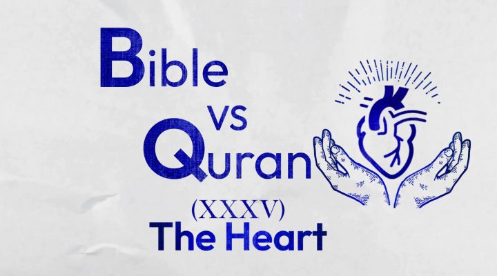 Bible VS Quran : How is the Heart Described?